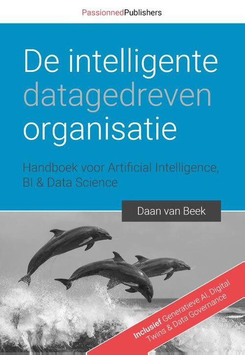 De intelligente, datagedreven organisatie -  Daan van Beek (ISBN: 9789082809138)