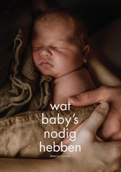 Wat baby's nodig hebben -  Melanie Visscher (ISBN: 9789083348148)