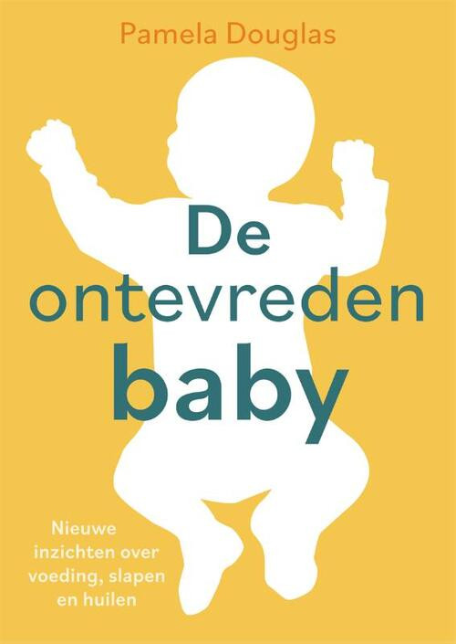De ontevreden baby -  Pamela Douglas (ISBN: 9789085602279)
