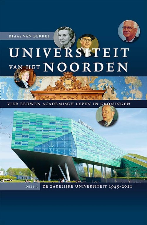Universiteit van het Noorden: vier eeuwen academisch leven in Groningen -  Klaas van Berkel (ISBN: 9789087049478)