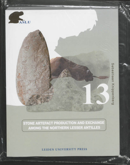 Stone Artefact Production and Exchange among the Lessen Antilles -  Sebastiaan Knippenberg (ISBN: 9789087280086)