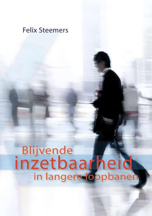 Blijvende inzetbaarheid in langere loopbanen -  Felix Steemers (ISBN: 9789088900440)