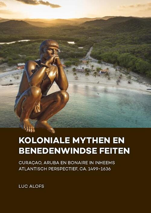 Koloniale mythen en Benedenwindse feiten -  Luc Alofs (ISBN: 9789088906015)