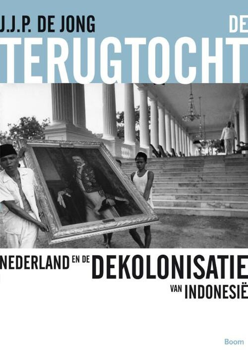 De terugtocht - Nederland en de dekolonisatie van Indonesië -  J.J.P. de Jong (ISBN: 9789089534668)