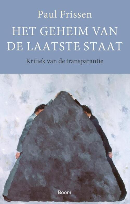 Het geheim van de laatste staat - Kritiek van de transparantie -  Paul Frissen (ISBN: 9789089539632)