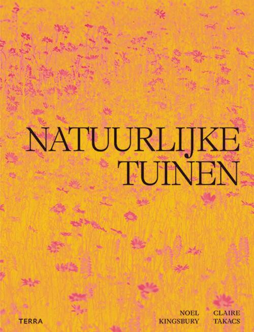 Natuurlijke tuinen -  Claire Takacs, Noel Kingsbury (ISBN: 9789089899606)