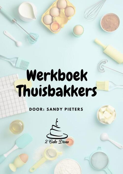 Werkboek Thuisbakkers -   (ISBN: 9789090364773)