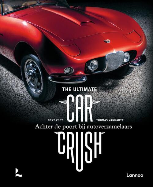 The Ultimate Car Crush -  Bert Voet, Thomas Vanhaute (ISBN: 9789401482226)