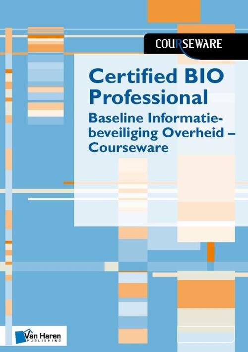 Certified BIO Professional - Baseline Informatiebeveiliging Overheid -  Boudewijn Cremers, Ruben Zeegers (ISBN: 9789401806831)