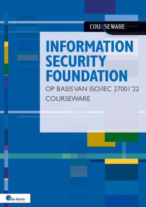 Information Security Foundation op basis van ISO/IEC 27001 ’22 Courseware -  Hans Baars, Jule Hintzbergen, Kees Hintzbergen (ISBN: 9789401810517)