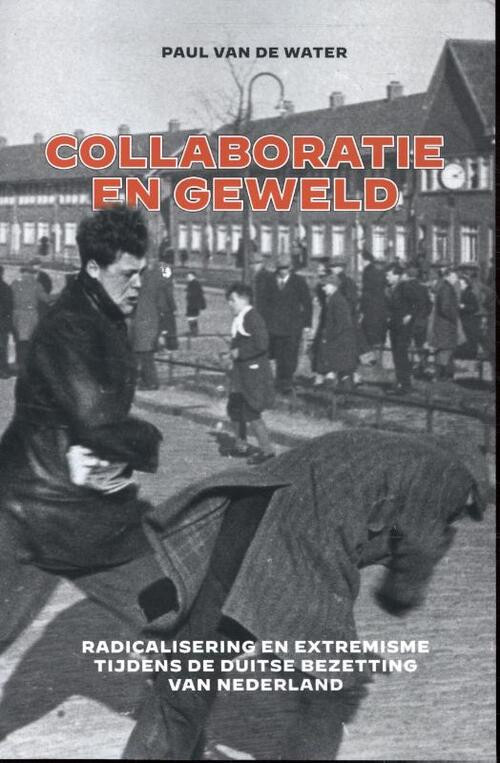 Collaboratie en geweld - handelseditie -  Paul van de Water (ISBN: 9789401919203)