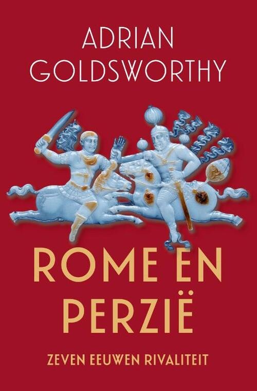 Rome en Perzië -  Adrian Goldsworthy (ISBN: 9789401919401)