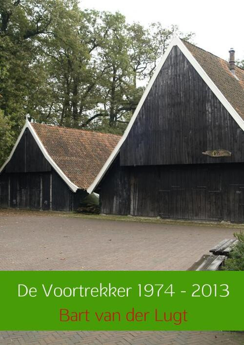 De Voortrekker 1974-2013 -  Bart van der Lugt (ISBN: 9789402110692)