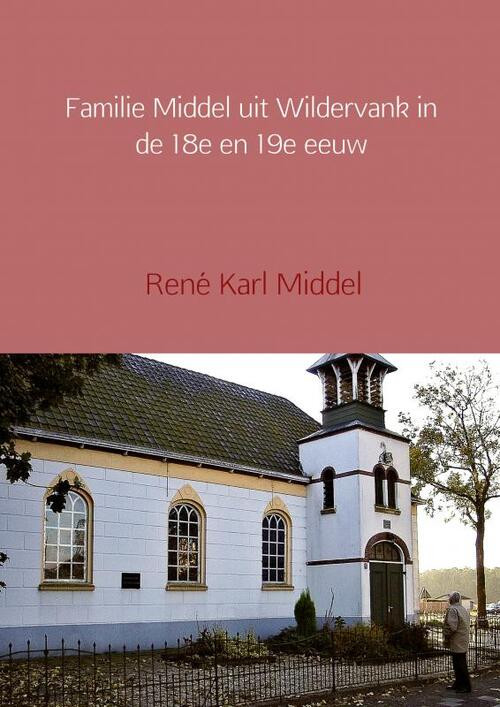 Familie Middel uit Wildervank in de 18e en 19e eeuw -  René Karl Middel (ISBN: 9789402113969)
