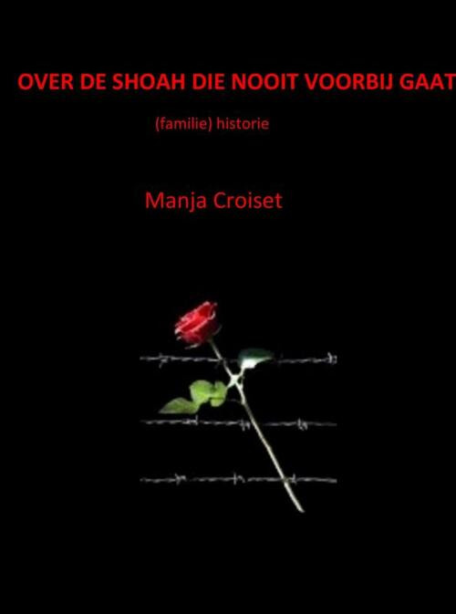 Over De Shoah Die Nooit Voorbij Gaat -  Manja Croiset (ISBN: 9789402125078)