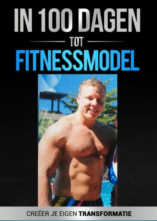 In 100 dagen tot Fitnessmodel 2.0 -  Frank den Blanken (ISBN: 9789402163391)