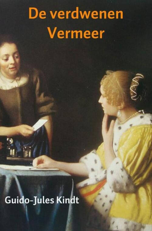 De verdwenen Vermeer -  Guido-Jules Kindt (ISBN: 9789402177817)