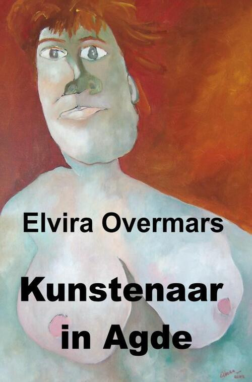 Kunstenaar in Agde -  Elvira Overmars (ISBN: 9789402183740)