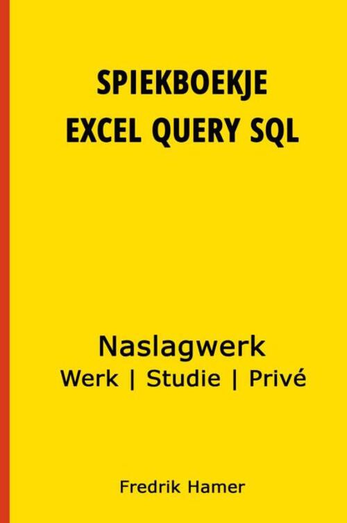 Spiekboekje Excel Query SQL -  Fredrik Hamer (ISBN: 9789402195187)
