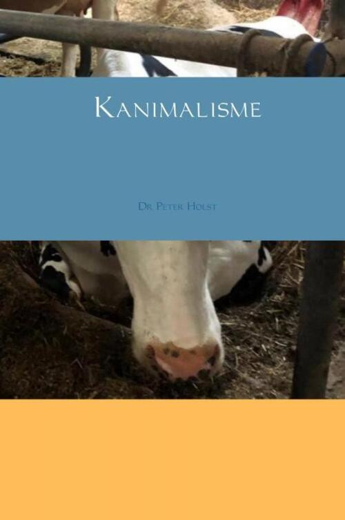 Kanimalisme -  Dr Peter Holst (ISBN: 9789402198485)
