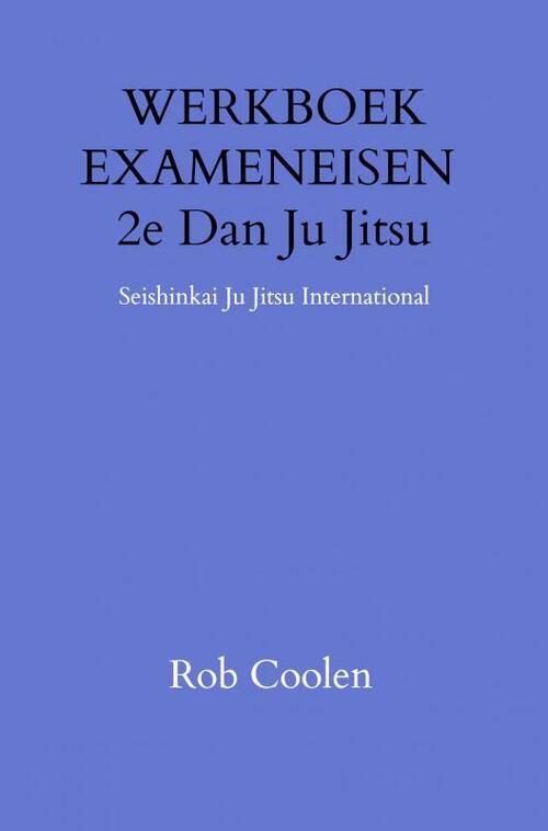 WERKBOEK EXAMENEISEN 2e DAN JU_JITSU -  Rob Coolen (ISBN: 9789403651620)