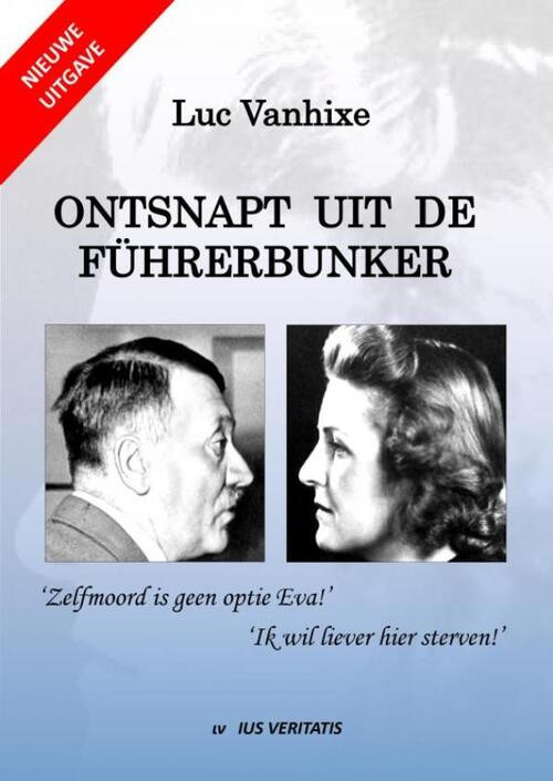 Ontsnapt uit de Führerbunker - Nieuwe uitgave -  Luc Vanhixe (ISBN: 9789403687131)