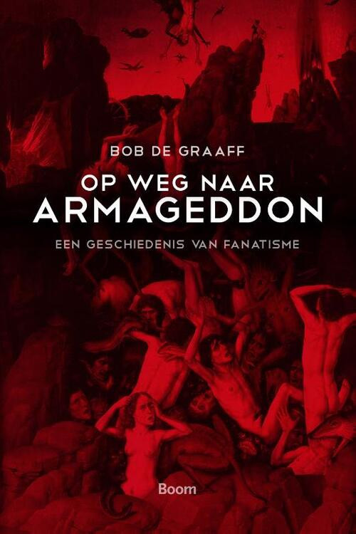 Op weg naar Armageddon -  Bob de Graaff (ISBN: 9789461054630)
