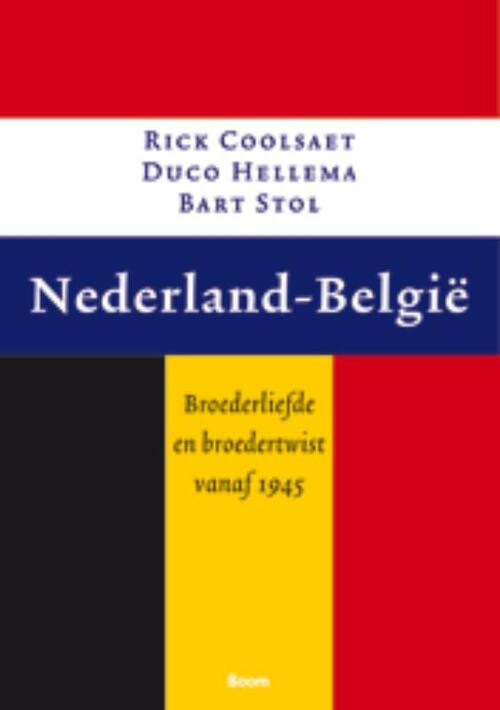 Nederland - België -  Bart Stol, Duco Hellema, Rik Coolsaet (ISBN: 9789461054746)