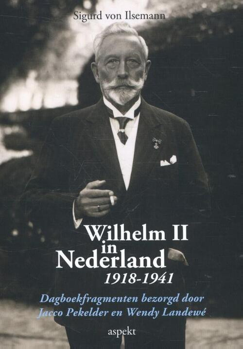 Wilhelm II in Nederland 1918-1941 -  Sigurd Von Ilsemann (ISBN: 9789461534378)