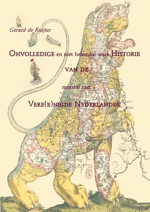 Onvolledige en niet helemaal ware Historie van de meestal niet Vere(e)nigde Nederlanden -  Gerard de Ruijter (ISBN: 9789461932822)