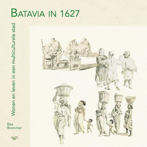Batavia in 1627 -  Bea Brommer (ISBN: 9789462497801)