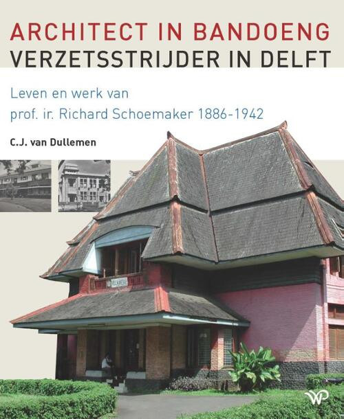 Architect in Bandoeng, verzetsstrijder in Delft -  C.J. van Dullemen (ISBN: 9789462499195)