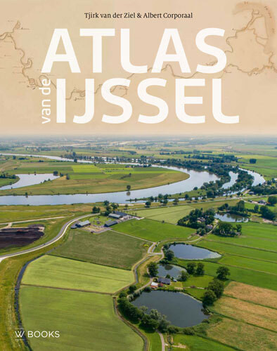Atlas van de IJssel -  Albert Corporaal, Tjirk van der Ziel (ISBN: 9789462583894)