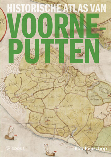 Historische atlas van Voorne-Putten -  Bob Benschop (ISBN: 9789462584853)