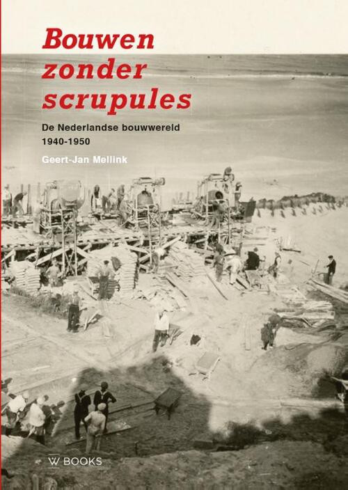 Bouwen zonder scrupules -  Geert-Jan Mellink (ISBN: 9789462585829)