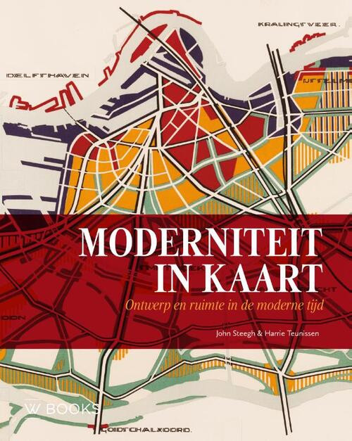 Moderniteit in kaart -  Harrie Teunissen, John Steegh (ISBN: 9789462585942)