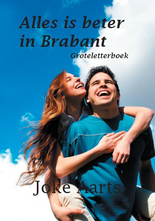 Alles is beter in Brabant -  Joke Aarts (ISBN: 9789462601253)