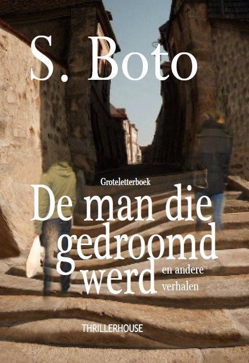 De man die gedroomd werd -  S. Boto (ISBN: 9789462601949)