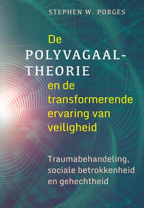De polyvagaaltheorie en de transformerende ervaring van veiligheid -  Stephen W. Porges (ISBN: 9789463160391)