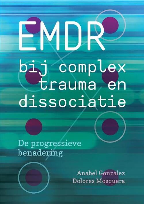 EMDR bij complex trauma en dissociatie -  Anabel Gonzalez, Dolores Mosquera (ISBN: 9789463160483)