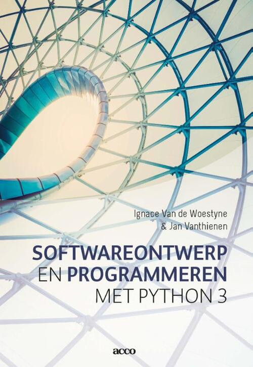 Softwareontwerp en Programmeren met Phython 3 -  Ignace van de Woestyne, Jan Vanthienen (ISBN: 9789463448192)