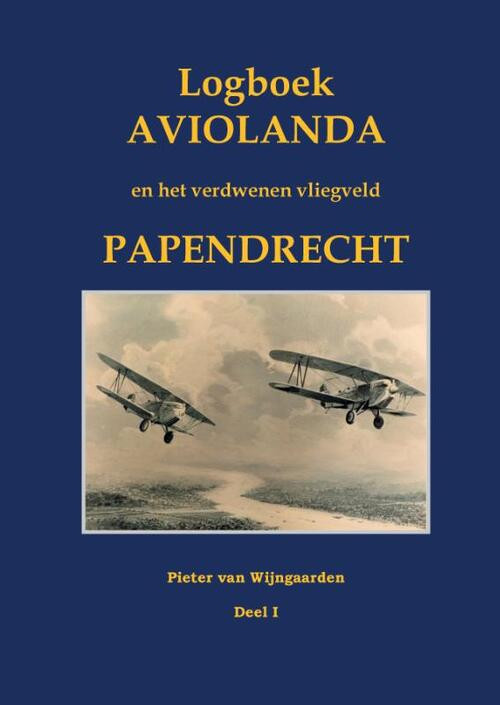 Het verdwenen vliegveld Papendrecht -  Pieter van Wijngaarden (ISBN: 9789463454810)