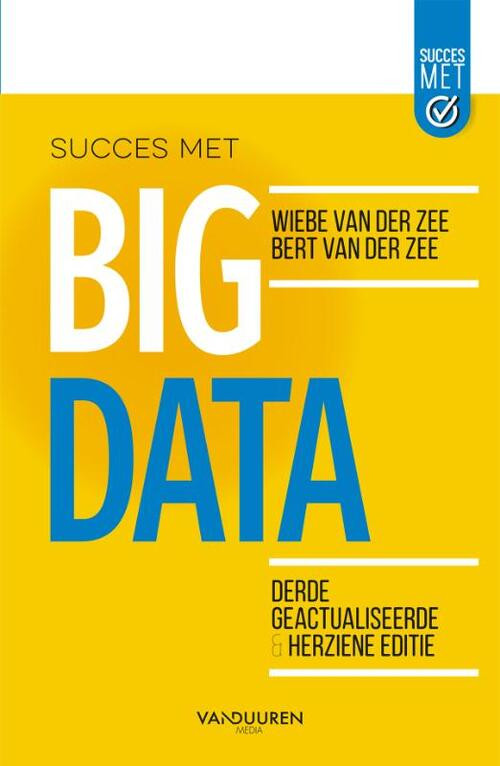 Succes met Big Data -  Bert van der Zee, Wiebe van der Zee (ISBN: 9789463561754)