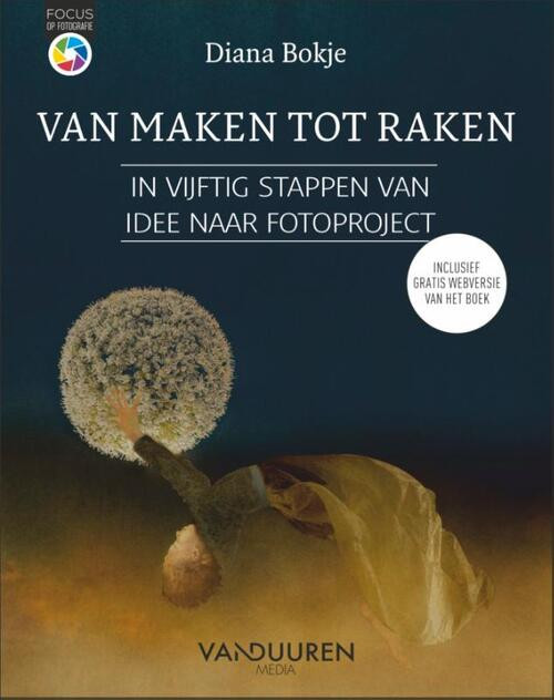 Focus op Fotografie: Van maken tot raken -  Diana Bokje (ISBN: 9789463562164)