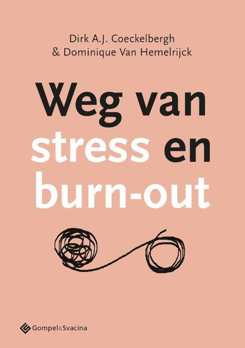 Weg van stress en burn-out -  Dirk A.J. Coeckelbergh, Dominique van Hemelrijck (ISBN: 9789463711579)