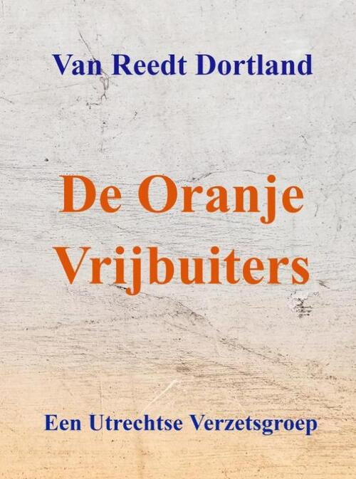 De Oranje Vrijbuiters -  Van Reedt Dortland (ISBN: 9789464056570)