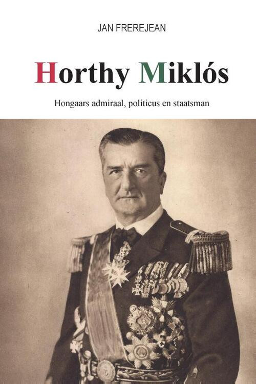 Horthy Miklós -  Jan Frerejean (ISBN: 9789464063042)