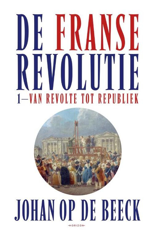 De Franse Revolutie I -  Johan op de Beeck (ISBN: 9789464102277)