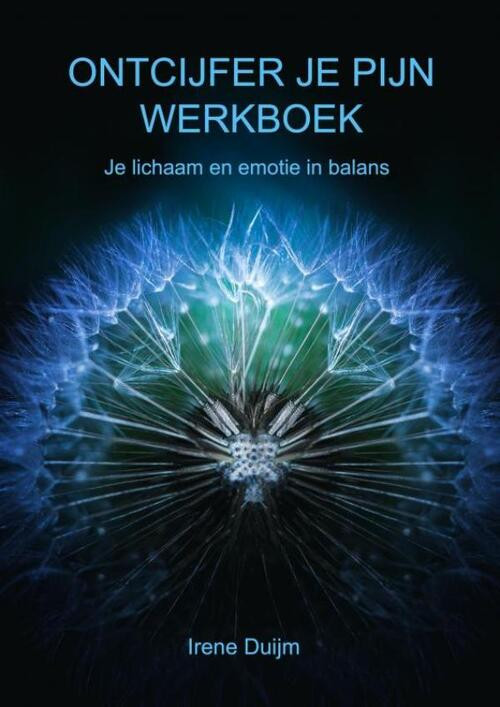 Ontcijfer je Pijn Werkboek -  Irene Duijm (ISBN: 9789464482577)
