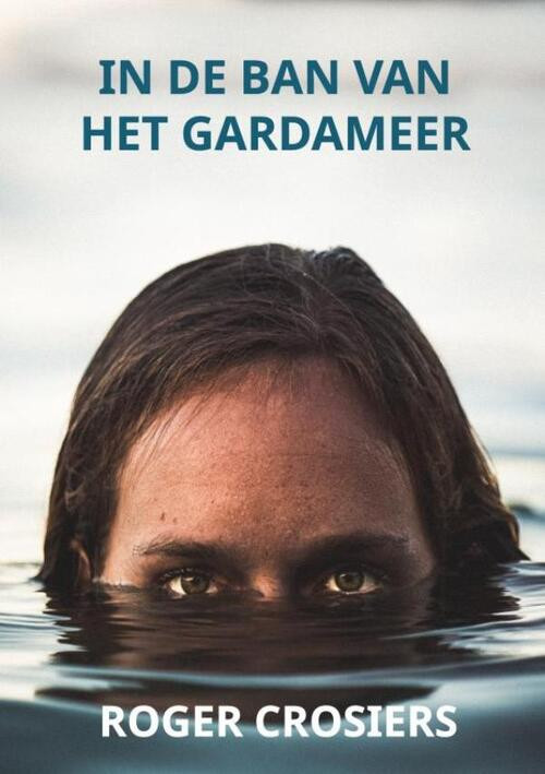 In De Ban Van Het Gardameer -  Roger Crosiers (ISBN: 9789464659825)